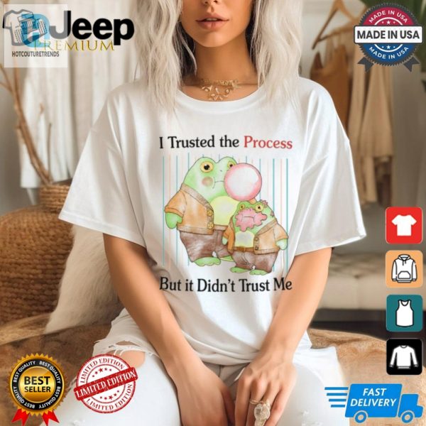 Funny I Trusted The Process Tshirt Unique Hilarious hotcouturetrends 1 2