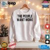 Get Your The People Want More Tee Funny Unique Design hotcouturetrends 1