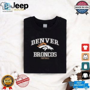 Score Big Laughs In Your Denver Broncos Shirt Limited Edition hotcouturetrends 1 2