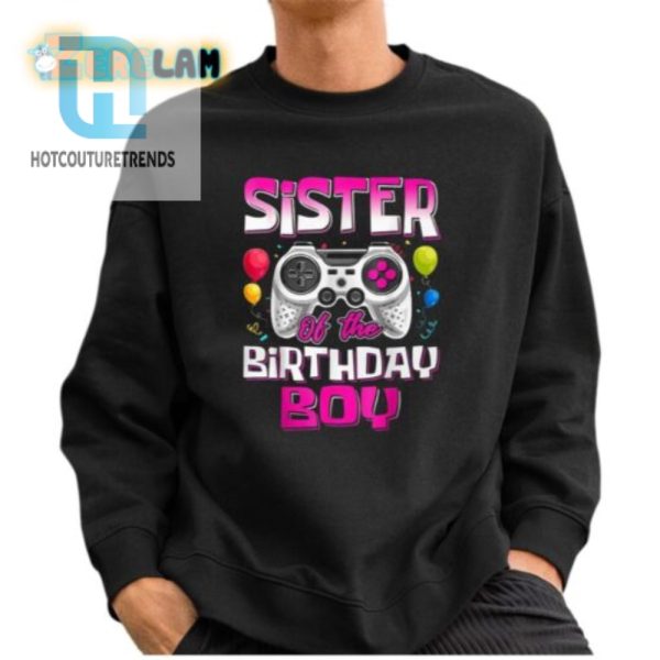 Funny Sister Of The Birthday Boy Gamer Shirt Unique Design hotcouturetrends 1 2