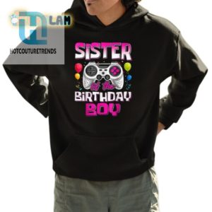 Funny Sister Of The Birthday Boy Gamer Shirt Unique Design hotcouturetrends 1 3