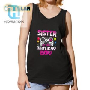 Funny Sister Of The Birthday Boy Gamer Shirt Unique Design hotcouturetrends 1 4