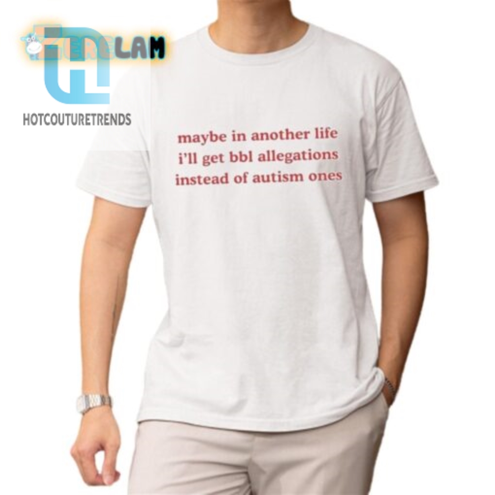 Funny Alternate Life Choices Bbl Vs. Autism Shirt