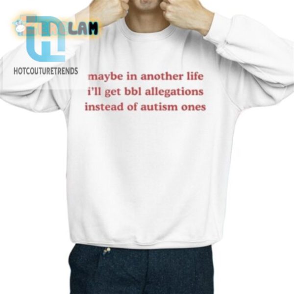 Funny Alternate Life Choices Bbl Vs. Autism Shirt hotcouturetrends 1 2