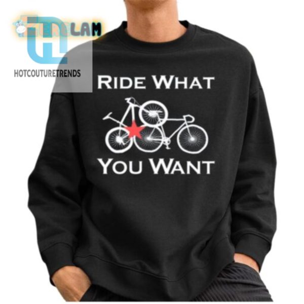 Ride What You Want Tee Hilariously Unique Stylish Shirt hotcouturetrends 1 2