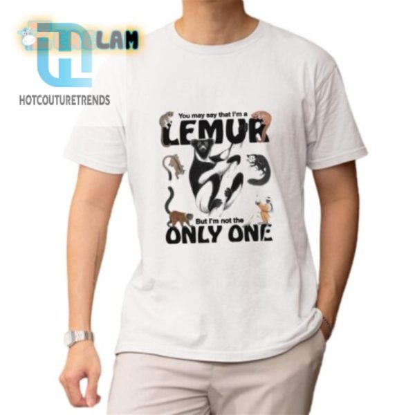 Funny Unique Im A Lemur Shirt Stand Out In Style hotcouturetrends 1 1