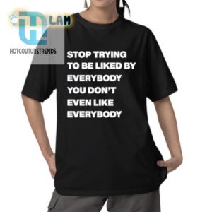 Funny Unique Stop Trying To Be Liked Hoodie hotcouturetrends 1 1