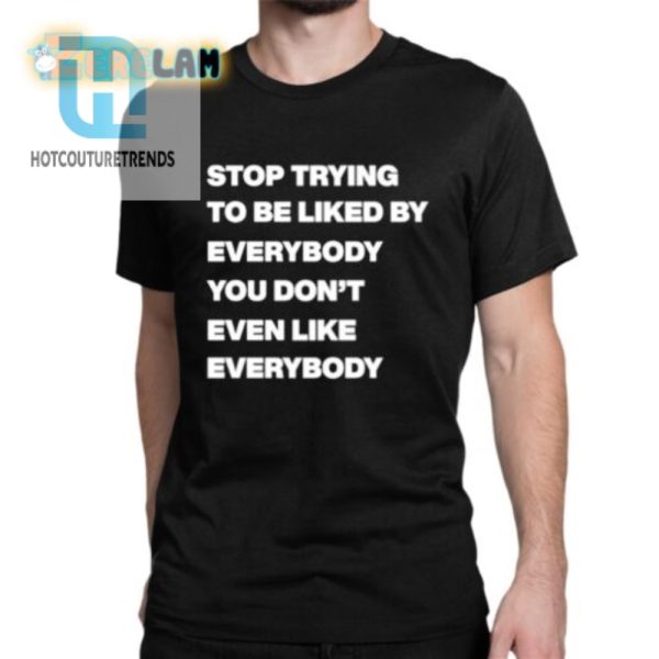 Funny Unique Stop Trying To Be Liked Hoodie hotcouturetrends 1 2