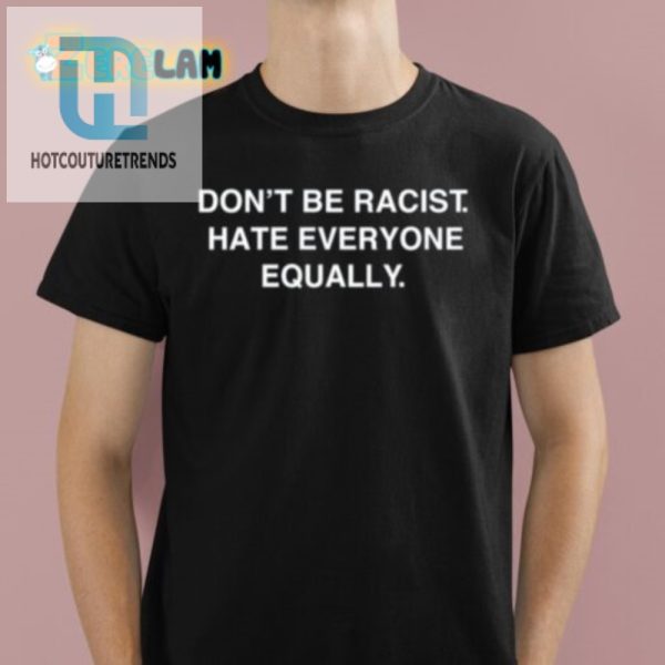 Hilarious Hate Everyone Equally Shirt Stand Out With Humor hotcouturetrends 1 3