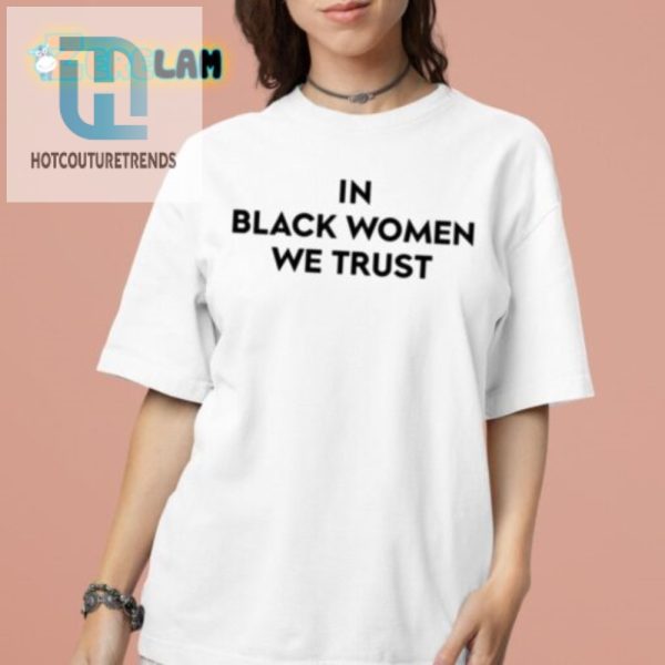 Witty Unique Kerry Washington Black Women We Trust Shirt hotcouturetrends 1