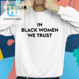 Witty Unique Kerry Washington Black Women We Trust Shirt hotcouturetrends 1 2