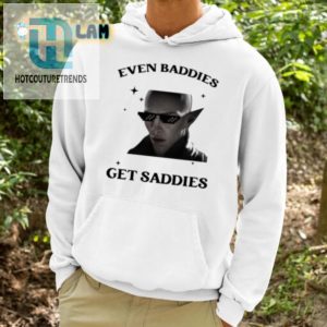 Get Laughs With The Solas Baddies Even Get Saddies Shirt hotcouturetrends 1 3