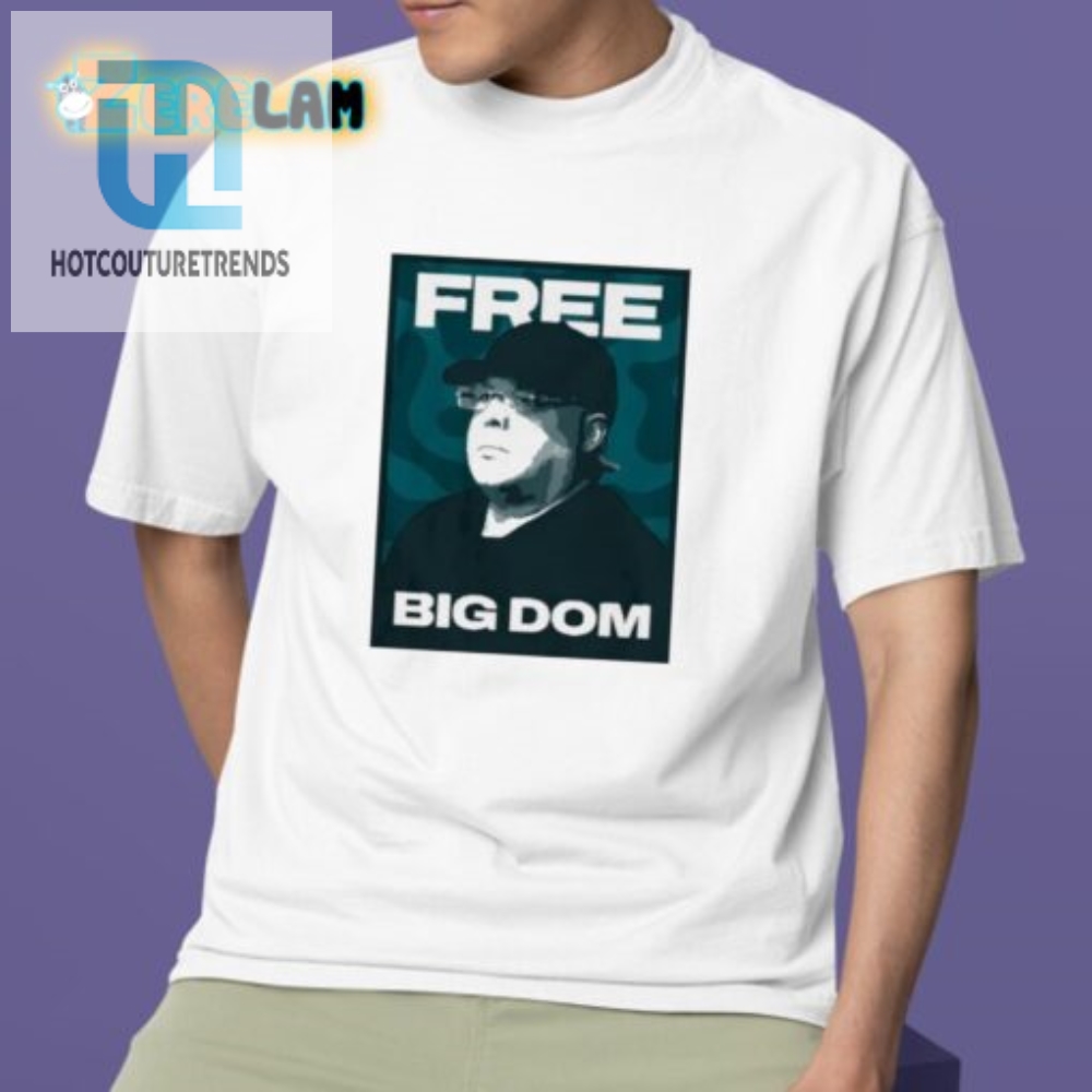 Get Laughs Dom Disandros Free Big Dom Shirt  Unique  Fun