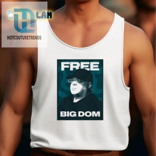 Get Laughs Dom Disandros Free Big Dom Shirt Unique Fun hotcouturetrends 1 4