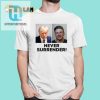 Funny Trump Steve Never Surrender Shirt Standout Style hotcouturetrends 1