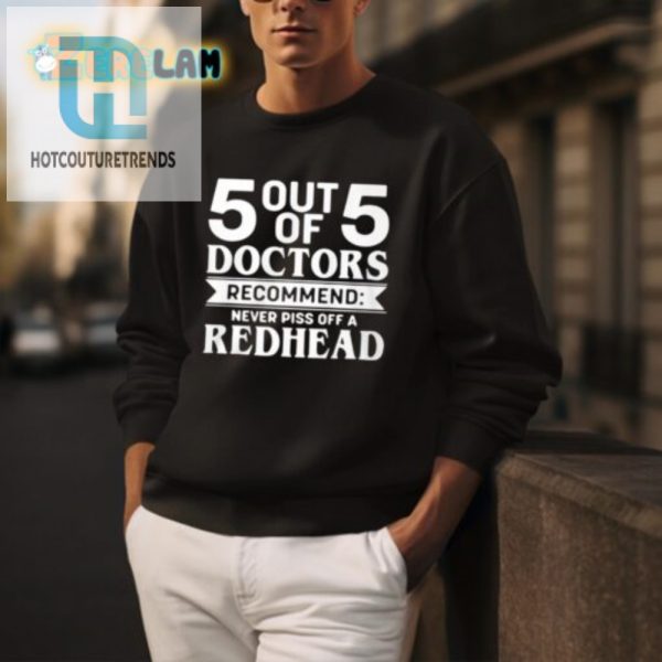 55 Doctors Dont Piss Off A Redhead Tshirt Hilarious Unique hotcouturetrends 1 3