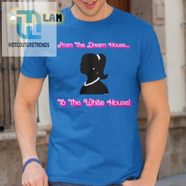 Funny Dream House To White House Shirt Unique Hilarious hotcouturetrends 1