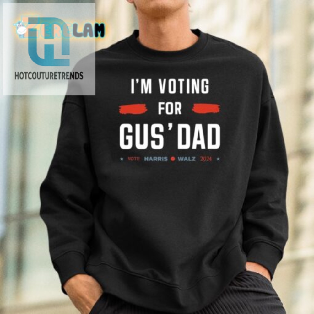 Vote Gus Dad Shirt  Hilarious  Unique Election Tee