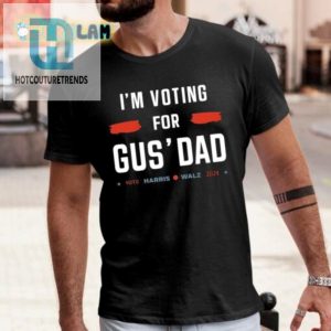 Vote Gus Dad Shirt Hilarious Unique Election Tee hotcouturetrends 1 3