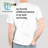 Funny Nostalgia Tee Back Painfree Childhood Memory Shirt hotcouturetrends 1