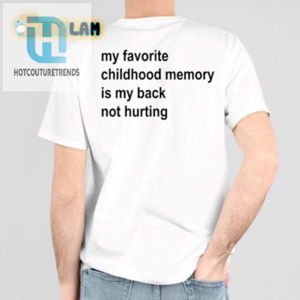 Funny Nostalgia Tee Back Painfree Childhood Memory Shirt hotcouturetrends 1