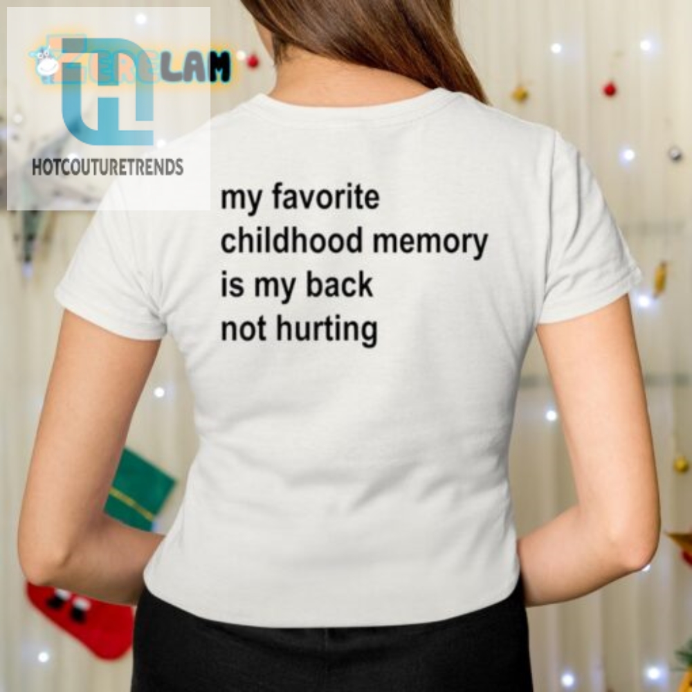 Funny Nostalgia Tee Back Painfree Childhood Memory Shirt