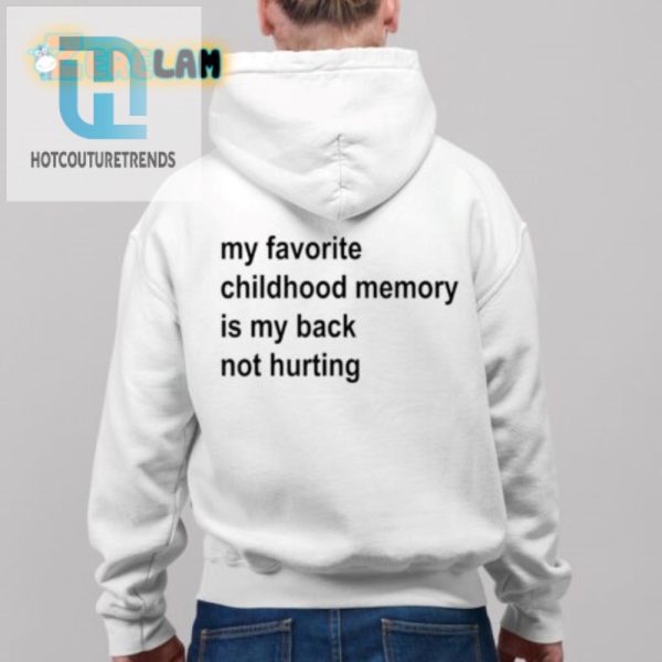 Funny Nostalgia Tee Back Painfree Childhood Memory Shirt hotcouturetrends 1 3