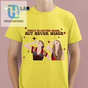 Witty Unique Older But Never Wiser Shirt Get Yours Now hotcouturetrends 1 1