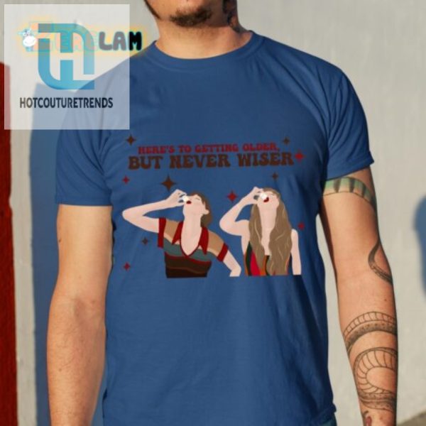 Witty Unique Older But Never Wiser Shirt Get Yours Now hotcouturetrends 1 3