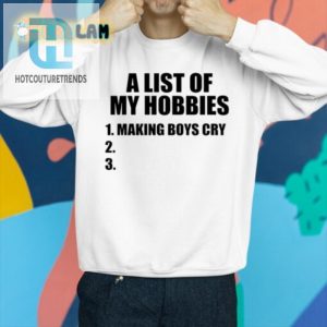 Funny Making Boys Cry Hobby List Shirt Unique Gag Gift hotcouturetrends 1 2