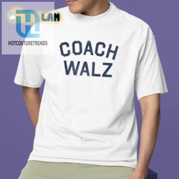 Get Your Game Face On The Hilarious Coach Walz Shirt hotcouturetrends 1