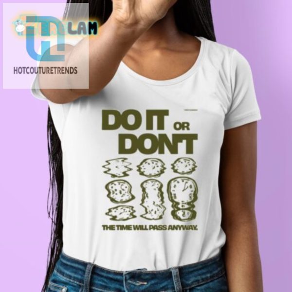 Time Flies Funny Shirt Do It Or Dont Laugh Anyway hotcouturetrends 1