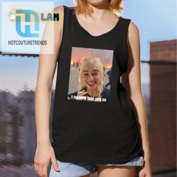 Get The Hilarious Daenerys Told You So Tshirt Today hotcouturetrends 1 2