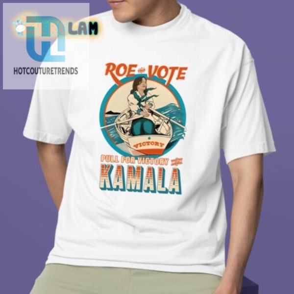 Roe Your Vote Hilarious Kamala Shirt For Election Victory hotcouturetrends 1