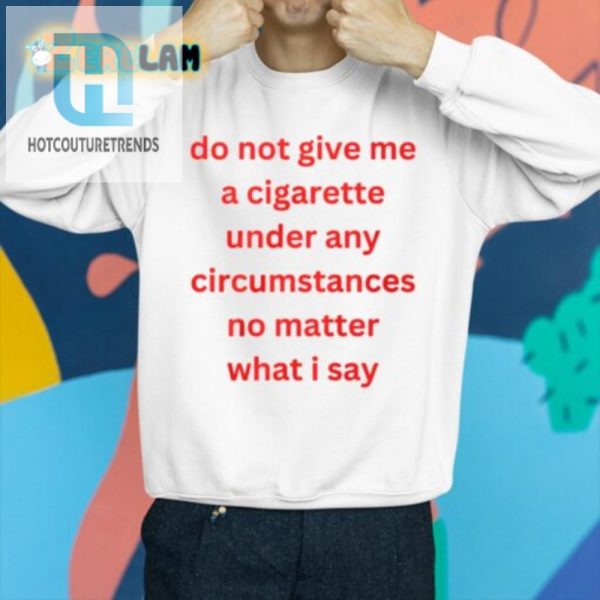 Hilarious No Cigarette Tee Perfect Conversation Starter hotcouturetrends 1 2