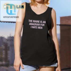 Hilarious The Maine Anagram Shirt Unique Witty Gift hotcouturetrends 1 2