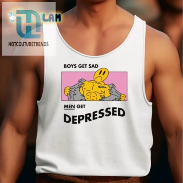 Boys Get Sad Men Get Depressed Funny Tshirt Stand Out hotcouturetrends 1 4