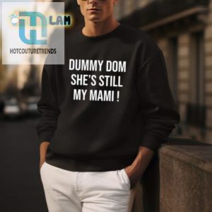 Still My Mami Shirt Funny Unique Dummy Dom Apparel hotcouturetrends 1 2