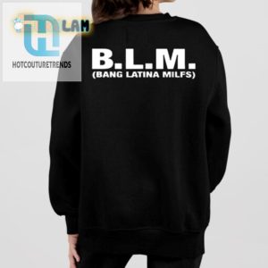 Spice Up Your Wardrobe Hilarious B.L.M Bang Latina Milf Tee hotcouturetrends 1 1