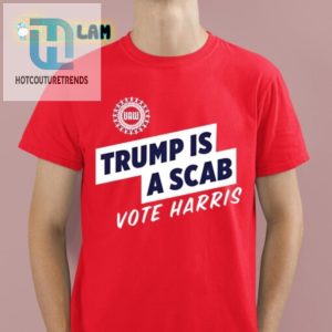 Funny Trump Is A Scab Shirt Vote Harris hotcouturetrends 1 1