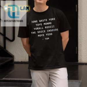 Get Laughs With Jone Waste Yore Toye Funny Voice Inside Tshirt hotcouturetrends 1 1