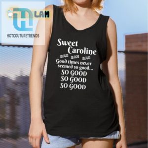 Rock On Unique Sweet Caroline So Good Funny Shirt hotcouturetrends 1 2