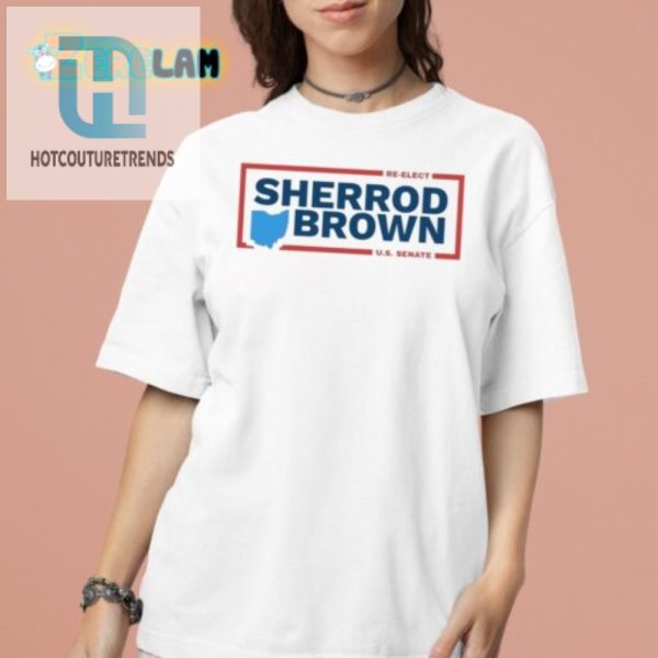 Reelect Sherrod Brown 2024 Shirt Vote With Style Humor hotcouturetrends 1