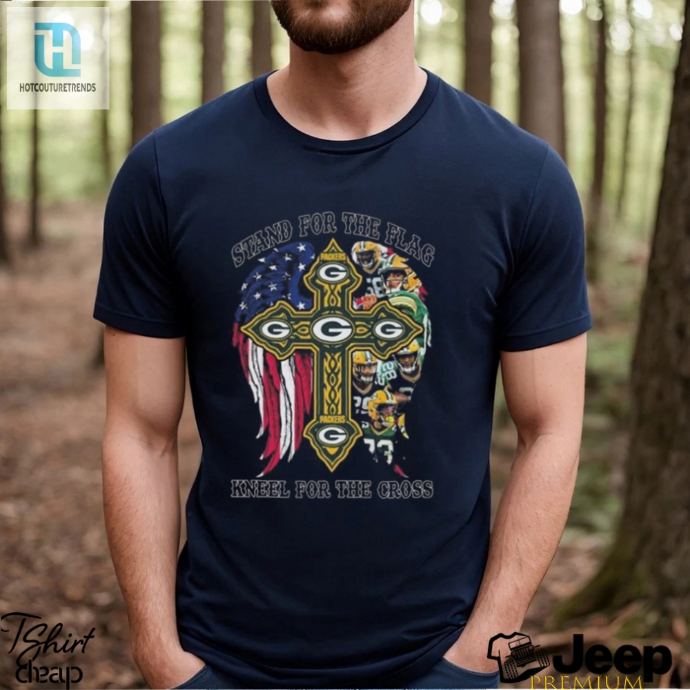 Lol Packers Tee  Stand For Flag Kneel For Cross