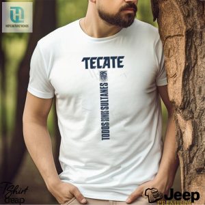 Get Your Laugh On Tecate Sultanes 85 Shirt Be Unique hotcouturetrends 1 3