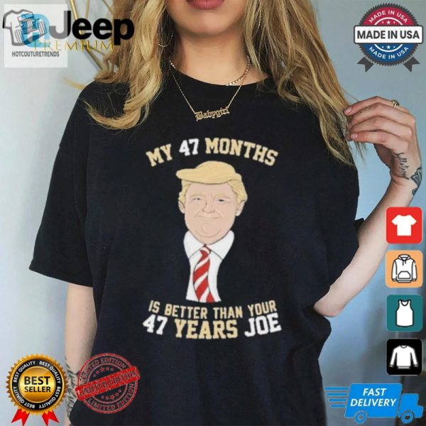 Trump Vs Biden Hilarious 47 Months Shirt hotcouturetrends 1 3