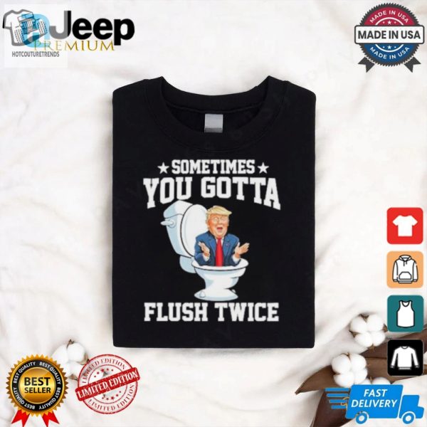 Flush Twice For Laughs Unique Antitrump Funny Tshirt hotcouturetrends 1 2