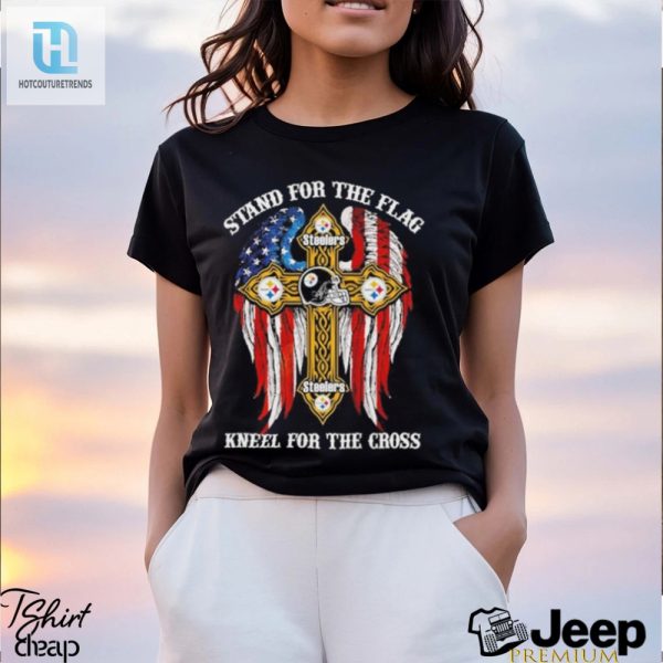 Stand For Flag Kneel For Cross Steelers 2024 Shirt Lol hotcouturetrends 1