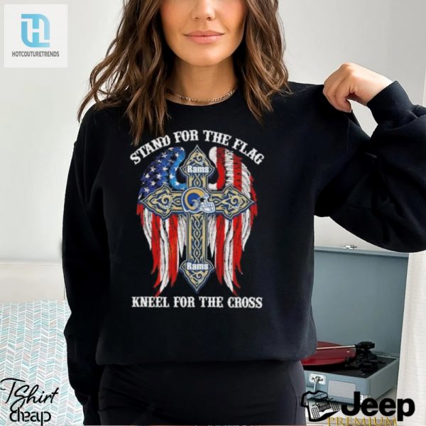 Rams Humor Tee Stand For Flag Kneel For Cross 2024 hotcouturetrends 1 2