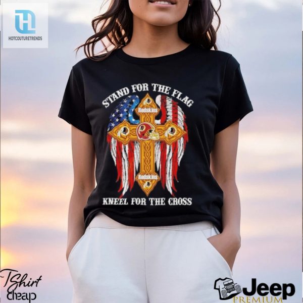 Stand For Flag Kneel For Cross Funny 2024 Redskins Tee hotcouturetrends 1